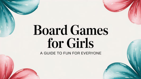 Board Games for Girls: A Guide to Fun for Everyone