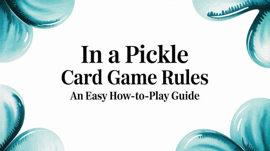 In a Pickle Card Game Rules: An Easy How-to-Play Guide